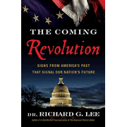 The Coming Revolution: Signs from America's Past That Signal Our Nation's Future  -              By: Richard Lee      