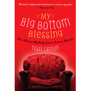 My Big Bottom Blessing: How Hating My Body Led to Loving My Life  -     
        By: Teasi Cannon
    
