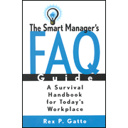 The Smart Manager's FAQ Guide: A Survival Handbook for Today's Workplace