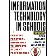 Information Technology in Schools: Creating Practical Knowledge to Improve Student Performance