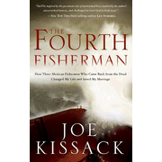 The Fourth Fisherman: How Three Mexican Fishermen Who Came Back from the Dead Changed My Life and Saved My Marriage  -     
        By: Joe Kissack
    

