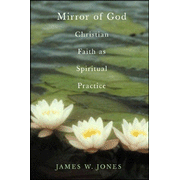 The Mirror of God: Christian Faith as Spiritual Practice