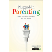 Plugged-in Parenting: How to Raise Media-Savvy Kids with Love, Not War  -     
        By: Bob Waliszewski
    

