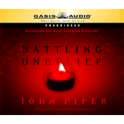 Battling Unbelief: Defeating Sin With Superior Pleasure - Unabridged Audiobook [Download]