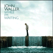 While I'm Waiting  [Music Download] -     By: John Waller
