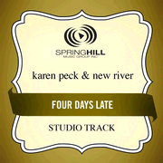 Four Days Late (Studio Track w/ Background Vocals)  [Music Download] -     By: Karen Peck & New River
