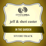 In The Garden (High Key-Studio Track w/o Background Vocals)  [Music Download] -     By: Jeff Easter, Sheri Easter

