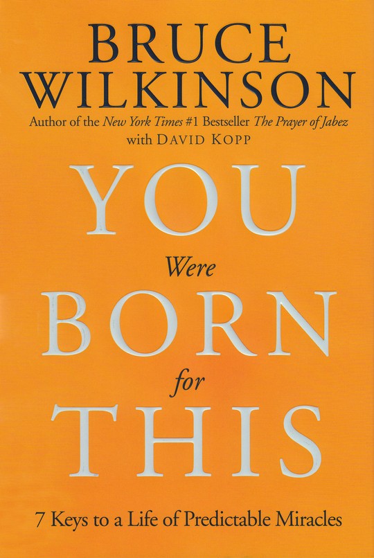 You Were Born for This: Seven Keys to a Life of Predictable Miracles