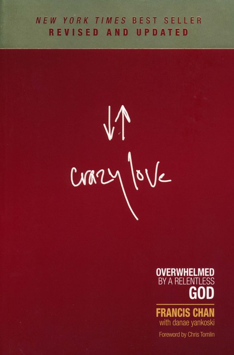 Crazy Love: Overwhelmed by a Relentless God, Revised and Expanded