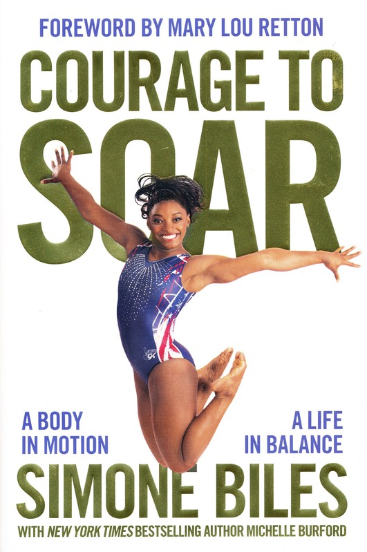 Courage to Soar: A Body in Motion, a Life in Balance: Simone Biles, Michelle Burford: 9780310759669 - Christianbook.com