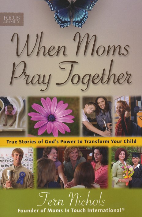 Front Cover Preview Image - 1 of 6 - When Moms Pray Together: True Stories of God's Power to  Transform Your Child