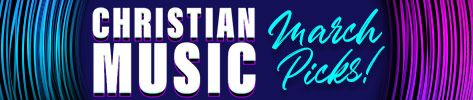 Christian Music - March Picks!