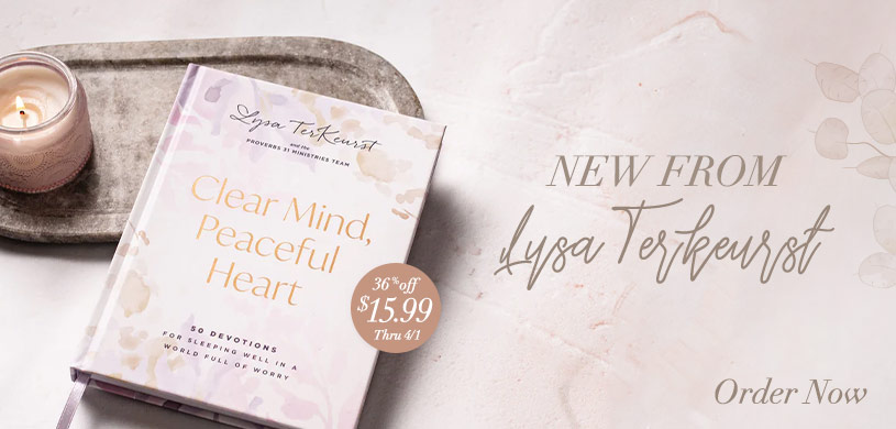 New from Lysa Terkeurst Clear Mind, Peaceful Heart $15.99 36% Off Thru 4/1 Shop Now