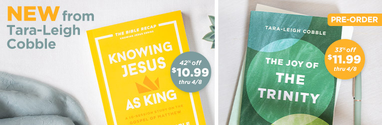 New from Tara-Leigh Cobble - Knowing Jesus as King $10.99 42% Off thru 4/8
