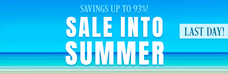 Sale into Summer Event Up to 93% Off Ends Today