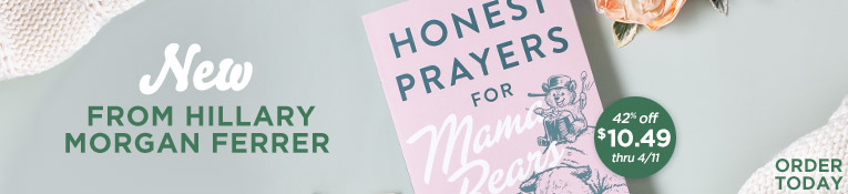New from Hillary Morgan Ferrer , Honest Prayers for Mama Bears - Save 42% off thru 4/11
