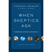 When Skeptics Ask: A Handbook on Christian Evidenc