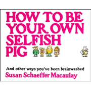 How to be Your Own Selfish Pig