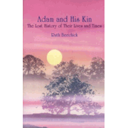 Adam and His Kin: The Lost History of Their Lives