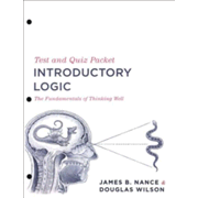 Introductory Logic: The Fundamentals of Thinking Well Test and Quiz Packet 5ED