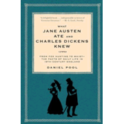  What Jane Austen Ate and Charles Dickens Knew: From Fox Hunting  to Whist-the Facts of Daily Life in Nineteenth-Century England:  9780671882365: Pool, Daniel: Books