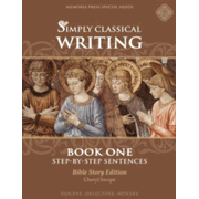Simply Classical Writing: Step-by-Step Sentences, Book One (Bible Story Edition)