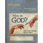 Who Is God? Notebooking Journal (What We Believe)