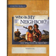 Who Is My Neighbor? (And Why Does He Need Me?) Volume 3 Notebooking Journal