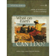 What on Earth Can I Do? - Biblical Worldview of Stewardship