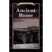 Ancient Rome: How it Affects You Today: An Uncle E