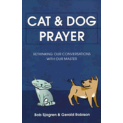 Cat & Dog Prayer: Rethinking Our Conversations with Our Master