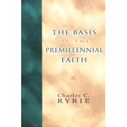 The Basis Of The Premillennial Faith - 