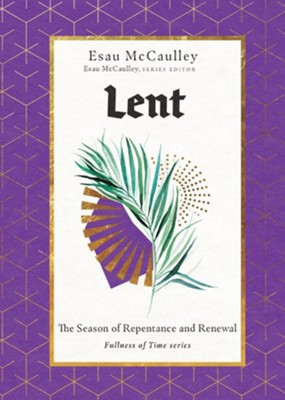 Lent: The Season of Repentance and Renewal  -     Edited By: Esau McCaulley
    By: Esau McCaulley
