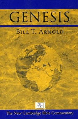 Genesis, New Cambridge Bible Commentary   -     By: Bill T. Arnold
