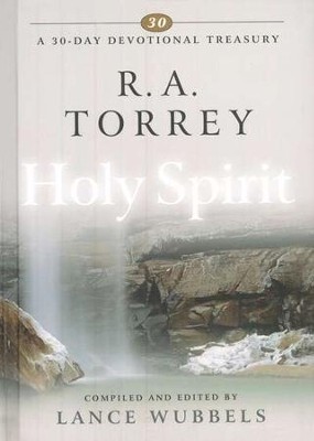R.A. Torrey on the Holy Spirit   -     Edited By: Lance Wubbels
    By: Lance Wubbels, compiler & editor
