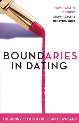 Boundaries in Dating   -     By: Dr. Henry Cloud, Dr. John Townsend

