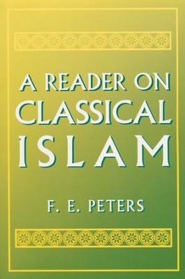 A Reader in Classical Islam   -     By: F.E. Peters
