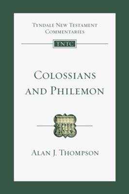 Colossians and Philemon: Tyndale New Testament Commentary [TNTC]   -     Edited By: Eckhard J. Schnabel, Nicholas Perrin
    By: Alan J. Thompson
