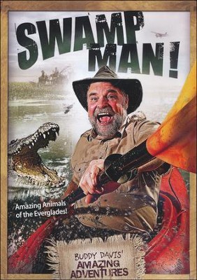 Swamp Man! Amazing Animals of the Everglades! DVD   -     By: Buddy Davis
