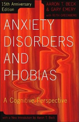 Anxiety Disorders and Phobias: A Cognitive Perspective: Aaron T. Beck ...