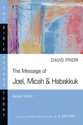 The Message of Joel, Micah & Habakkuk: Listening to the Voice of God  -     By: David Prior
