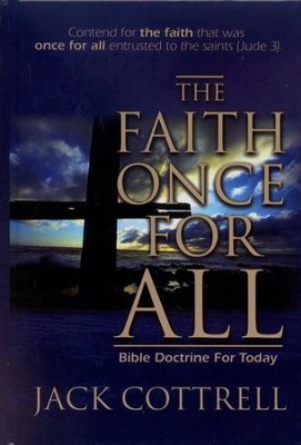 The Faith Once For All: Bible Doctrine for Today  -     By: Jack Cottrell
