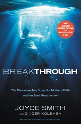 Breakthrough: The Miraculous True Story of a Mother's  Faith and Her Child's Resurrection  -     By: Joyce Smith, Ginger Kolbaba
