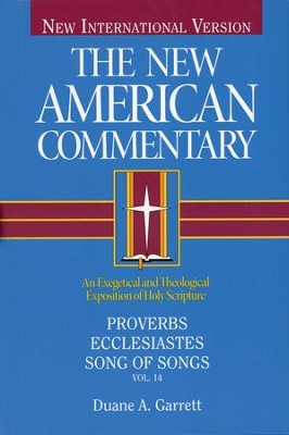 Proverbs, Ecclesiastes, & Song of Songs: New American Commentary [NAC]  -     By: Duane A. Garrett
