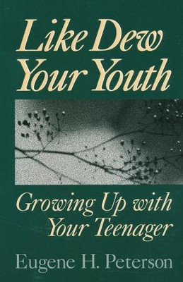 Like Dew Your Youth   -     By: Eugene H. Peterson
