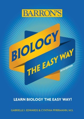 Biology The Easy Way  -     By: Gabrielle I. Edwards
