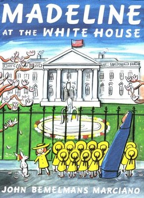 Madeline at the White House   -     By: John Bemelmans Marciano
