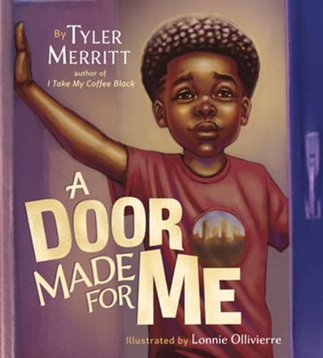 A Door Made for Me  -     By: Tyler Merritt
    Illustrated By: Lonnie Ollivierre
