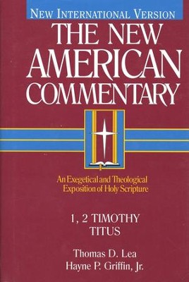 1 & 2 Timothy, & Titus: New American Commentary [NAC]   -     By: Thomas D. Lea, Hayne P. Griffin Jr.
