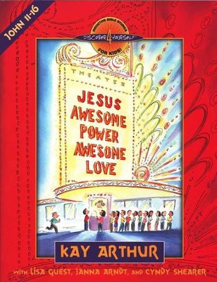 Discover 4 Yourself, Children's Bible Study Series: Jesus: Awesome Power, Awesome Love (John, Chapters 11-16)  -     By: Kay Arthur, Cyndy Shearer
